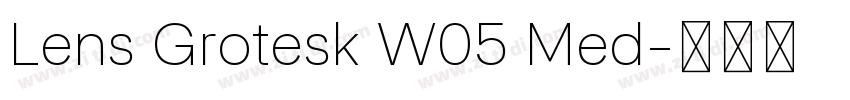 Lens Grotesk W05 Med字体转换